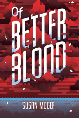 Carte Of Better Blood Susan Moger