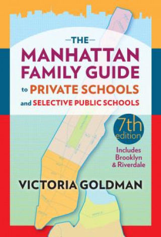 Könyv The Manhattan Family Guide to Private Schools and Selective Public Schools Victoria Goldman