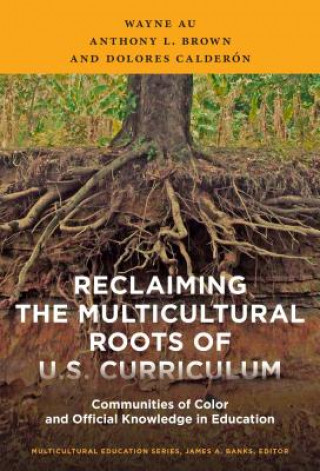 Kniha Reclaiming the Multicultural Roots of U.S. Curriculum Wayne Au