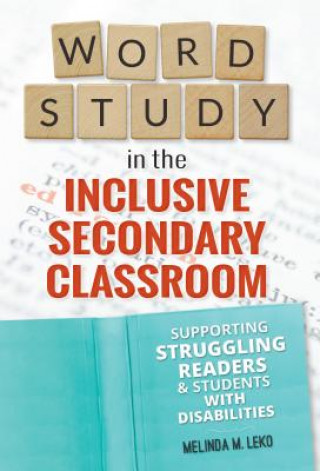Kniha Word Study in the Inclusive Secondary Classroom Melinda Leko