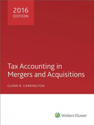 Книга Tax Accounting in Mergers and Acquisitions 2016 Glenn R. Carrington