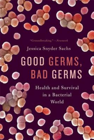 Carte Good Germs, Bad Germs Jessica Snyder Sachs