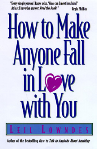 Kniha How to Make Anyone Fall in Love with You Leil Lowndes