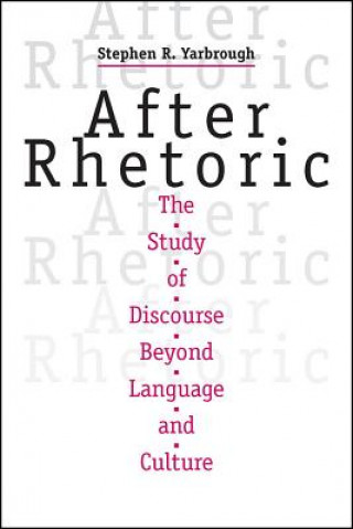 Kniha After Rhetoric Stephen R Yarbrough