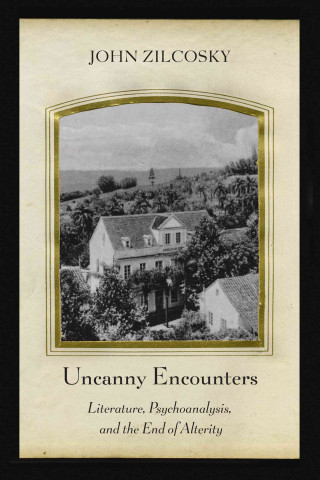 Livre Uncanny Encounters John Zilcosky