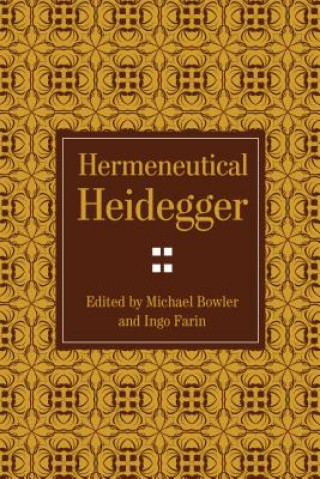 Kniha Hermeneutical Heidegger Michael Bowler