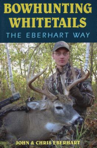 Książka Bowhunting Whitetails the Eberhart Way John Eberhart