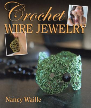 Kniha Crochet Wire Jewelry Nancy Waille