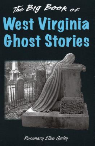 Kniha Big Book of West Virginia Ghost Stories Rosemary Ellen Guiley