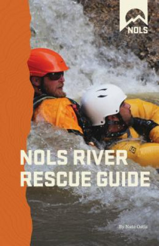 Könyv Nols River Rescue Guide Nate Ostis