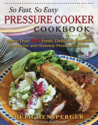 Kniha So Fast, So Easy Pressure Cooker Cookbook Beth Hensperger