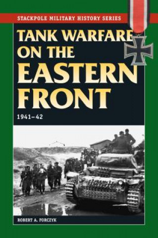 Kniha Tank Warfare on the Eastern Front 1941-1942 Robert A. Forczyk