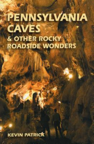 Carte Pennsylvania Caves and Other Rocky Roadside Wonders Kevin Joseph Patrick