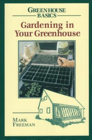Книга Gardening in Your Greenhouse Mark Freeman