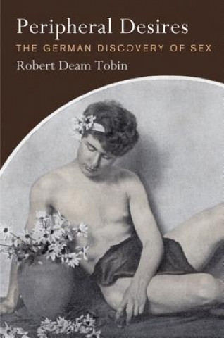 Knjiga Peripheral Desires Robert Deam Tobin