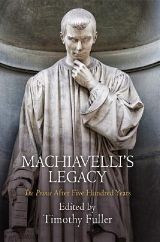 Livre Machiavelli's Legacy Timothy Fuller