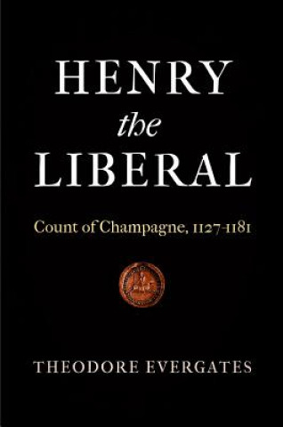 Carte Henry the Liberal Theodore Evergates