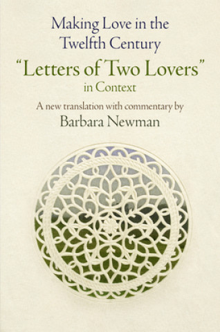 Livre Making Love in the Twelfth Century Barbara Newman