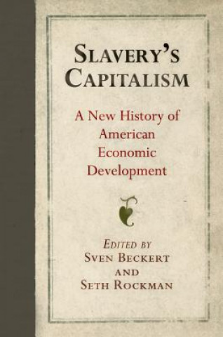 Knjiga Slavery's Capitalism Sven Beckert