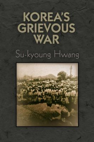 Kniha Korea's Grievous War Su-kyoung Hwang