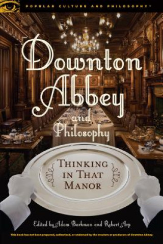 Kniha Downton Abbey and Philosophy Adam Barkman