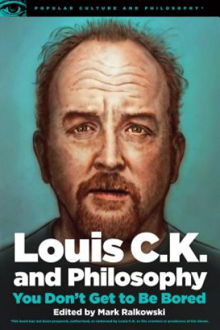 Kniha Louis C.K. and Philosophy Mark Ralkowski