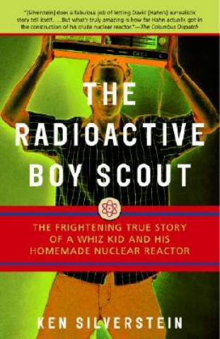 Könyv The Radioactive Boy Scout Ken Silverstein