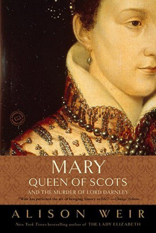 Buch Mary, Queen of Scots, and the Murder of Lord Darnley Alison Weir