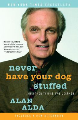 Könyv Never Have Your Dog Stuffed Alan Alda