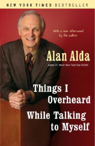 Kniha Things I Overheard While Talking to Myself Alan Alda