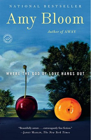 Carte Where The God Of Love Hangs Out Amy Bloom