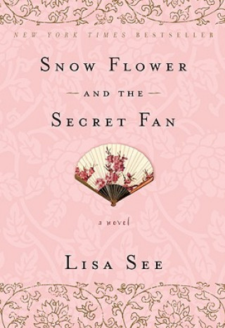 Kniha Snow Flower and the Secret Fan Lisa See