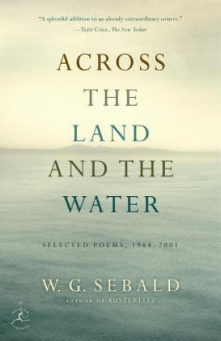 Könyv ACROSS THE LAND & THE WATER Winfried Georg Sebald
