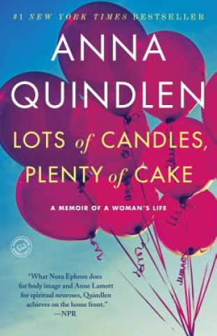 Kniha Lots of Candles, Plenty of Cake Anna Quindlen