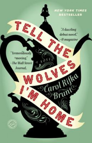 Kniha Tell the Wolves I'm Home Carol Rifka Brunt