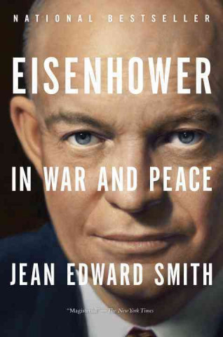 Książka Eisenhower in War and Peace Jean Edward Smith