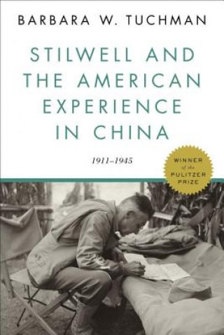 Kniha Stilwell and the American Experience in China Barbara Wertheim Tuchman