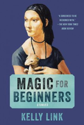 Könyv Magic for Beginners Kelly Link