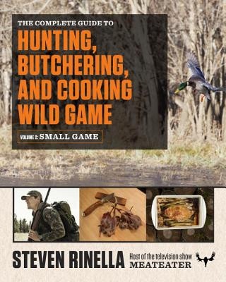 Book The Complete Guide to Hunting, Butchering, and Cooking Wild Game Steven Rinella