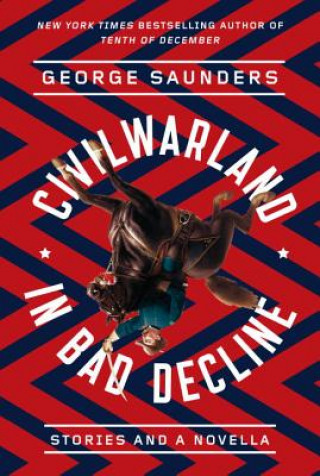 Kniha CivilWarLand in Bad Decline George Saunders