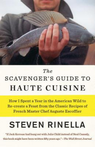 Kniha The Scavenger's Guide to Haute Cuisine Steven Rinella