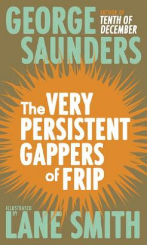 Carte Very Persistent Gappers of Frip George Saunders