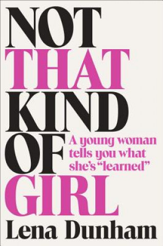 Carte Not That Kind of Girl Lena Dunham