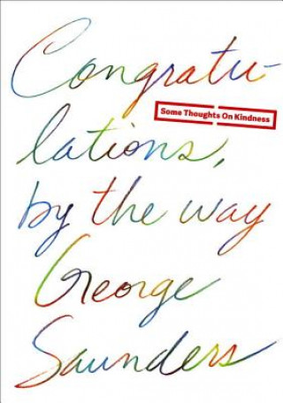 Kniha Congratulations, by the way George Saunders