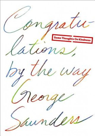 Book Congratulations, by the way George Saunders