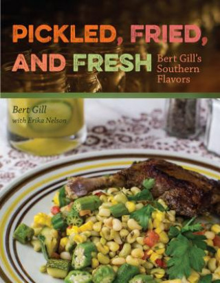 Libro Pickled, Fried, and Fresh Bert Gill