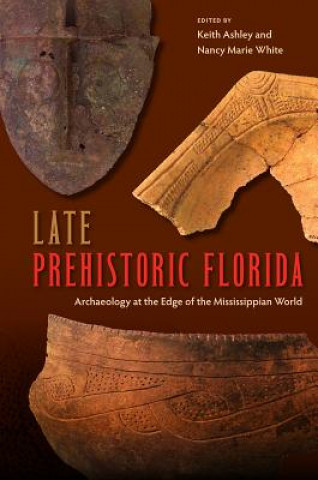 Kniha Late Prehistoric Florida Keith Ashley