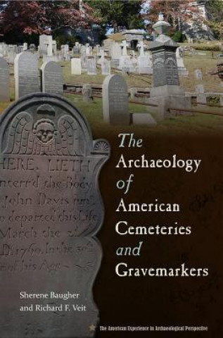 Könyv Archaeology of American Cemeteries and Gravemarkers Sherene Baugher