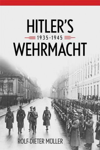 Kniha Hitler's Wehrmacht, 1935--1945 Rolf-dieter Müller