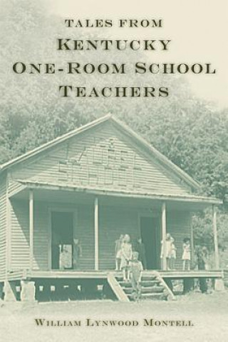 Książka Tales from Kentucky One-Room School Teachers William Lynwood Montell